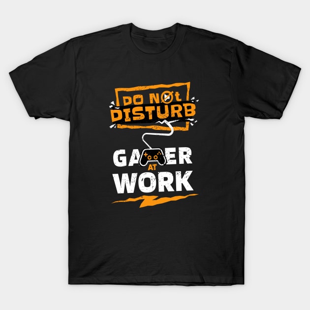 Do Not Disturb, Gamer at Work // Funny Gamer Life T-Shirt by SLAG_Creative